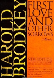 First Love and Other Sorrows (Harold Brodkey)