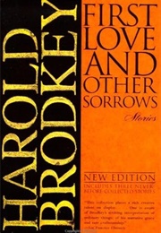 First Love and Other Sorrows (Harold Brodkey)