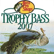 Bass Pro Shops: Trophy Bass 2007
