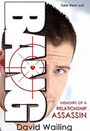Bang: Memoirs of a Relationship Assassin (David Wailing)