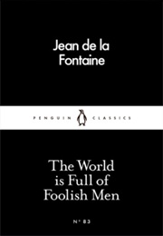The World Is Full of Foolish Men (Jean De La Fontaine)