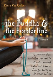 The Buddha and the Borderline (Kiera Van Gelder)