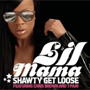 Shawty Get Loose - Lil' Mama Ft. Chris Brown