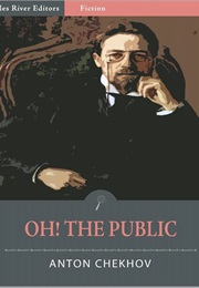 Oh! the Public! (Anton Chekhov)