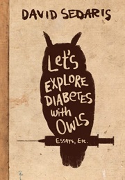 Let&#39;s Explore Diabetes With Owls (David Sedaris)