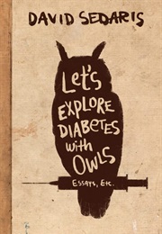 Let's Explore Diabetes With Owls (David Sedaris)