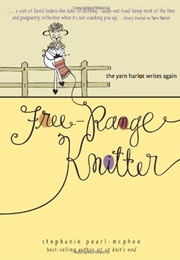 Free Range Knitter: The Yarn Harlot Writes Again (Stephanie Pearl-McPhee)