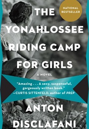 The Yonahlossee Riding Camp for Girls: A Novel (Anton Disclafani)