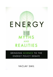 Energy Myths and Realities (Vaclav Smil)
