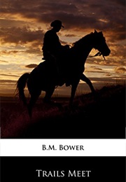 Trails Meet (B. M. Bower)