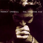 Rodney Crowell - The Houston Kid