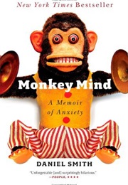 Monkey Mind: A Memoir of Anxiety (Daniel Smith)