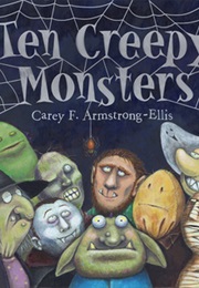 Ten Creepy Monsters (Carey Armstrong-Ellis)