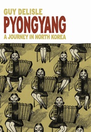 Pyongyang: A Journey in North Korea (Guy Delisle)