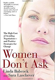 Women Don't Ask (Linda Babcock and Sara Laschever)