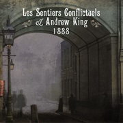 Les Sentiers Conflictuels & Andrew King - 1888