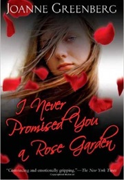 I Never Promised You a Rose Garden (Joanne Greenberg)