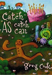 Catch as Catch Can (Greg Cook)