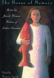 The House of Memory: Stories by Jewish Women Writers of Latin America (Marjorie Agosín)