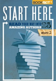 Start Here, Volume 2: Read Your Way Into 25 Amazing Authors (Jeff O'Neal)