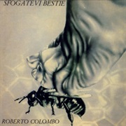 Roberto Colombo ‎– Sfogatevi Bestie (1976)