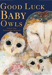 Good Luck Baby Owls (Giles Milton)
