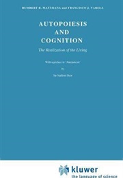 Autopoeisis and Cognition (Humberto R. Maturana)