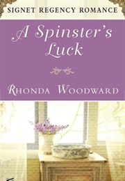A Spinster&#39;s Luck (Rhonda Woodward)
