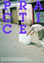 Practice: Documents of Contemporary Art (Marcus Boon)