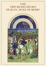 The Tres Riches Heures of Jean, Duke of Berry (Jean Longnon, Raymond Cazelles)
