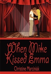 When Mike Kissed Emma (Christine Marciniak)