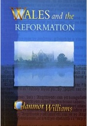 Wales and the Reformation (Glanmor Williams)