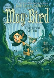 May Bird and the Ever After Series (Jodie Lynn Anderson)