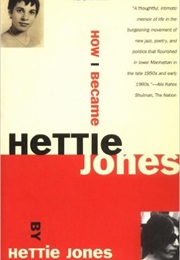 How I Became Hettie Jones (Hottie Jones)