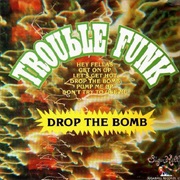 Trouble Funk - Drop the Bomb