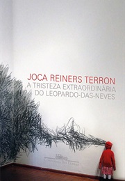 A Tristeza Extraordinária Do Leopardo-Das-Neves (Joca Reiners Terron)