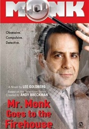 Mr.Monk Goes to the Firehouse (Lee Goldberg)