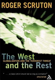 The West and the Rest: Globalization and the Terrorist Threat (Roger Scruton)