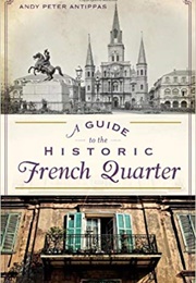 A Guide to the Historic French Quarter (Andy Peter Antippas)