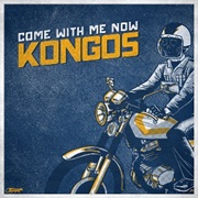Come With Me Now - Kongos