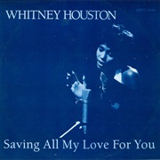 Whitney Houston - "Saving All My Love for You"