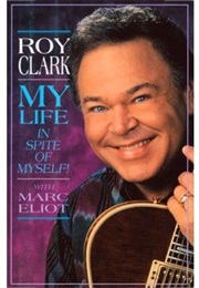 My Life – in Spite of Myself (Roy Clark)