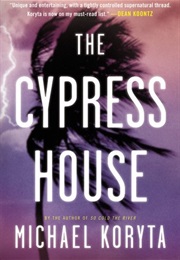 The Cypress House (Michael Koryta)