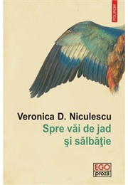 Spre Vai De Jad Și Salbatie (Veronica D. Niculescu)