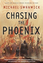 Chasing the Phoenix (Michael Swanwick)