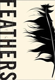 Feathers : The Evolution of a Natural Miracle (Thor Hanson)
