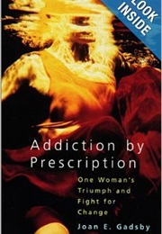 Addiction by Prescription (Joan Gadsby)