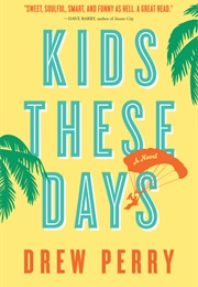 Kids These Days (Drew Perry)