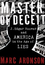 Master of Deceit: J. Edgar Hoover and America in the Age of Lies (Marc Aronson)