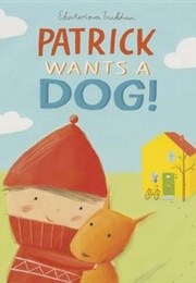 Patrick Wants a Dog! (Ekaterina Trukhan)